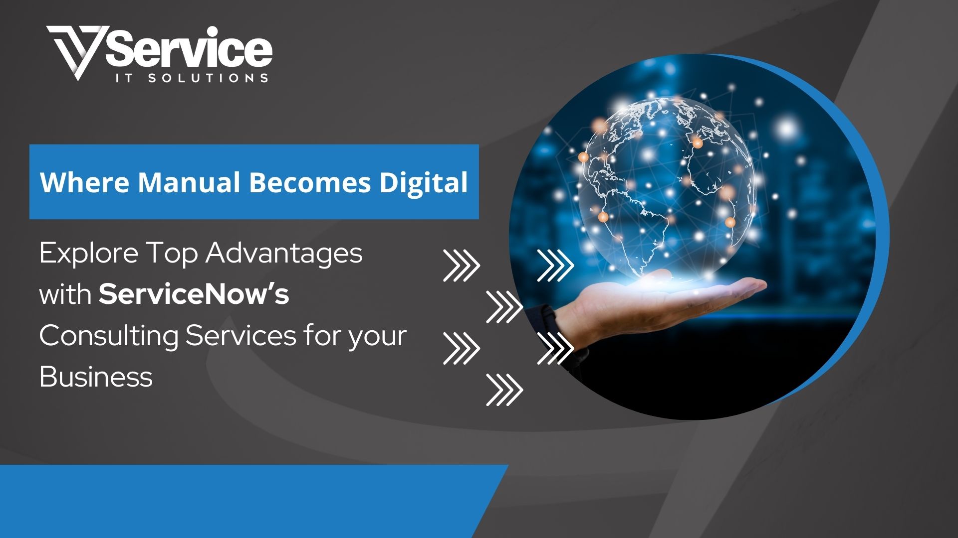 Where Manual Becomes Digital Explore Top Advantages with Service Now’s Consulting Services for your Business