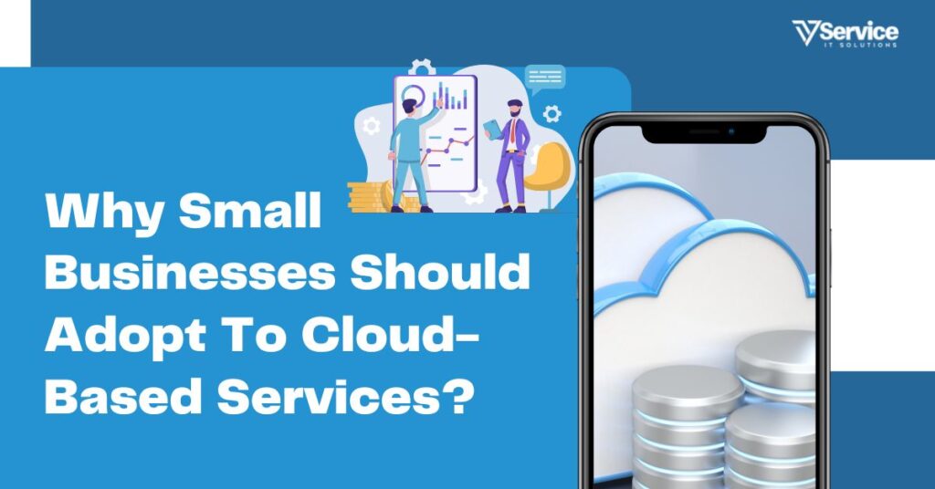Why Small Businesses Should Adopt To Cloud-Based Services